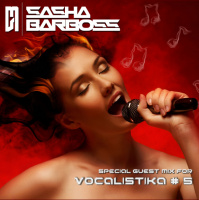 Sasha Barboss - Special Guest Mix for Vocalistika #5