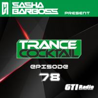 Dj Sasha Barboss-Trance Cocktail episode 78 (GTI Radio 11.07.16)