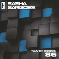 Dj Sasha Barboss - Trance Cocktail episode 86