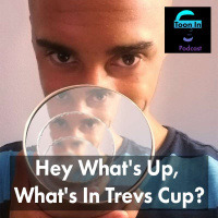 Hey Whats Up, Whats In Trevs Cup? - Toon In #134