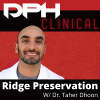 DPH Clinical - Ridge Preservation with Taher Dhoon