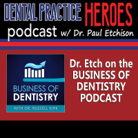 Paul Etchison - Dental Practice Hero (from the Business of Dentistry Podcast)
