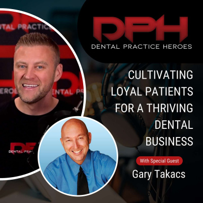 The Dental Practice Heroes Podcast With Dr. Paul Etchison