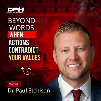 The Dental Practice Heroes Podcast With Dr. Paul Etchison
