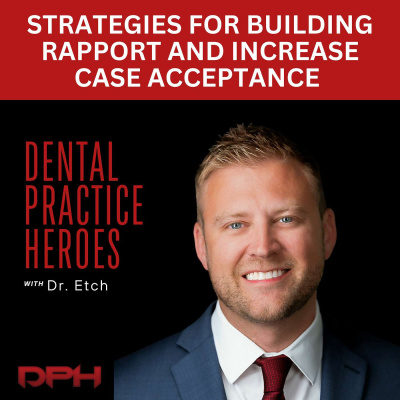 The Dental Practice Heroes Podcast With Dr. Paul Etchison
