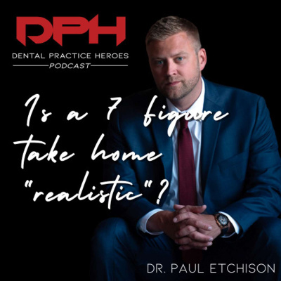 The Dental Practice Heroes Podcast With Dr. Paul Etchison