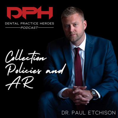 The Dental Practice Heroes Podcast With Dr. Paul Etchison