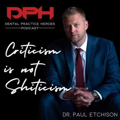 The Dental Practice Heroes Podcast With Dr. Paul Etchison