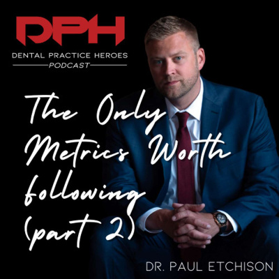 The Dental Practice Heroes Podcast With Dr. Paul Etchison