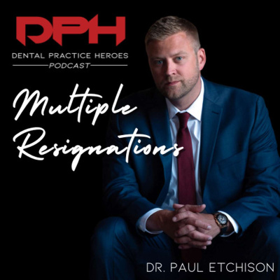 The Dental Practice Heroes Podcast With Dr. Paul Etchison