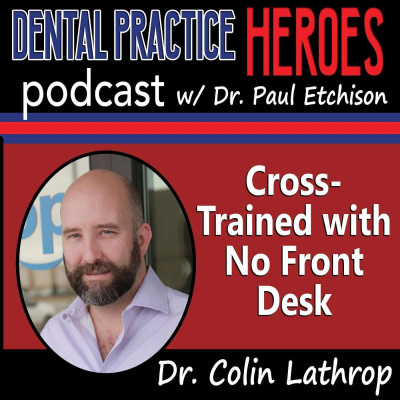The Dental Practice Heroes Podcast With Dr. Paul Etchison