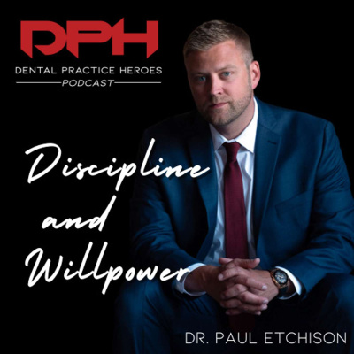 The Dental Practice Heroes Podcast With Dr. Paul Etchison