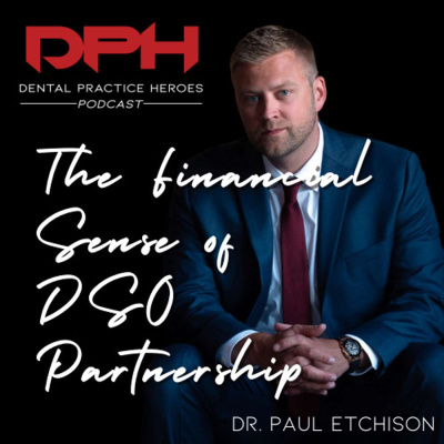 The Dental Practice Heroes Podcast With Dr. Paul Etchison