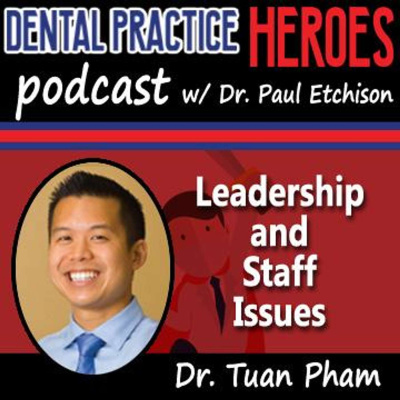 The Dental Practice Heroes Podcast With Dr. Paul Etchison