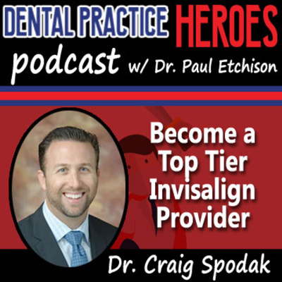 The Dental Practice Heroes Podcast With Dr. Paul Etchison