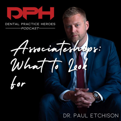 The Dental Practice Heroes Podcast With Dr. Paul Etchison