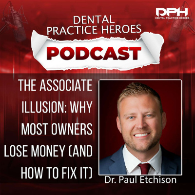 The Dental Practice Heroes Podcast With Dr. Paul Etchison