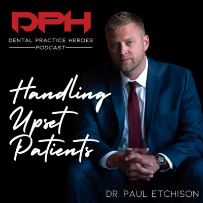 The Dental Practice Heroes Podcast With Dr. Paul Etchison