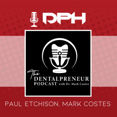 The Dental Practice Heroes Podcast With Dr. Paul Etchison