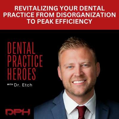 The Dental Practice Heroes Podcast With Dr. Paul Etchison