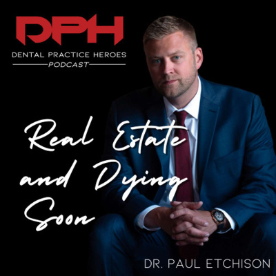 The Dental Practice Heroes Podcast With Dr. Paul Etchison