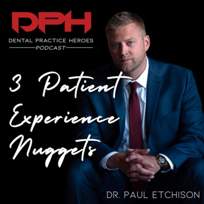 The Dental Practice Heroes Podcast With Dr. Paul Etchison