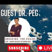 Breaking the Chains of Unforgiveness With Dr. Peg