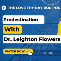 Predestination with Dr. Leighton Flowers