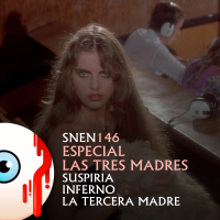 SNEN 146 - Especial Las Tres Madres: Suspiria, Inferno y La Tercera Madre