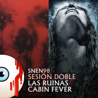 SNEN 98 - Sesión Doble: Las Ruinas / Cabin Fever