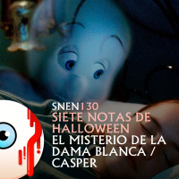 SNEN 130 - Siete Notas de Halloween: El Misterio de la Dama Blanca / Casper