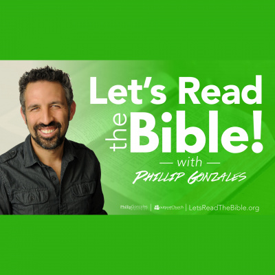 Lets Read The Bible! With Phillip Gonzales