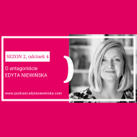 Czy antagonista musi być złym człowiekiem? / Edyta Niewińska