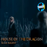 RESEÑA | HOUSE OF THE DRAGON - T2E5: REGENT