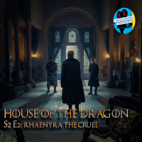 RESEÑA | HOUSE OF THE DRAGON - T2E2: RHAENYRA THE CRUEL