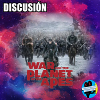DISCUSIÓN | WAR FOR THE PLANET OF THE APES