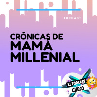 LOS VIDEOJUEGOS - CRÓNICAS DE MAMÁ MILLENIAL PODCAST