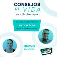 Ep03 Cuando tu hijo adulto no tiene éxito para independizarse - Consejos de Vida