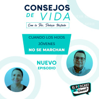 Ep04 Cuando los hijos no se van de casa - Consejos de Vida