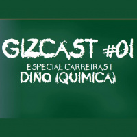 #01. Especial Carreiras I: Dino - Química (GizCast)