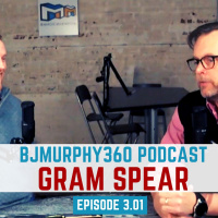 BJMurphy360 Podcast - Episode 3.01 with Gram Spear