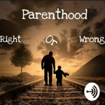 Parenthood: ?right Or Wrong?