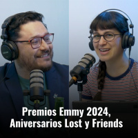 Episodio #181 - EL MES DE LAS SERIES: Premios Emmy 2024, 20 años Lost, 30 años Friends, Fiesta de las Series.
