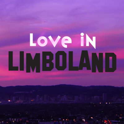Love In Limboland - The Dating Podcast For Millenials