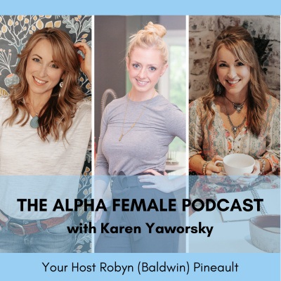 The Alpha Female Podcast With Robyn Baldwin