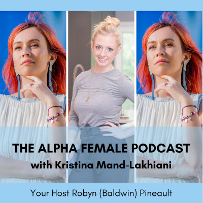 The Alpha Female Podcast With Robyn Baldwin