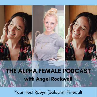 The Alpha Female Podcast With Robyn Baldwin