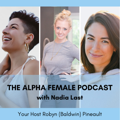 The Alpha Female Podcast With Robyn Baldwin