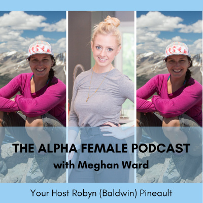 The Alpha Female Podcast With Robyn Baldwin