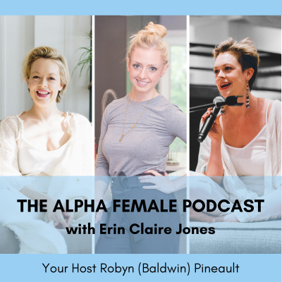 The Alpha Female Podcast With Robyn Baldwin